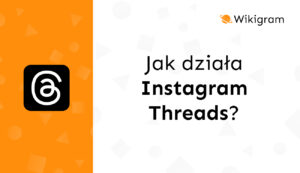 Instagram Threads – czym jest i jak działa?
